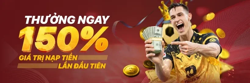 thưởng 150% nạp đầu-khỏi đầu hoàn hảo cho dân chơi chuyên nghiệp