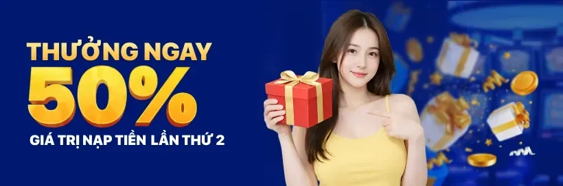 Lần nạp thứ 2 - thưởng 50% từ nhà cái Anh Quốc XO88